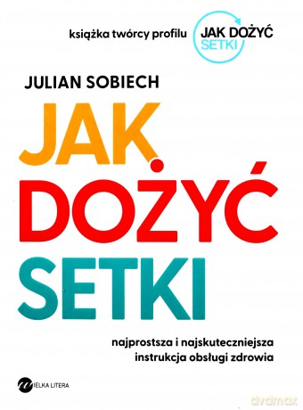 Jak dożyć setki - Julian Sobiech [KSIĄŻKA]