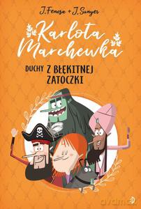 Karlota Marchewka (Tom 1) Duchy z Błękitnej Zatoczki - Jordi Fenosa [KSIĄŻKA]