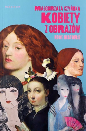 Kobiety z obrazów. Nowe historie - Małgorzata Czyńska [KSIĄŻKA]