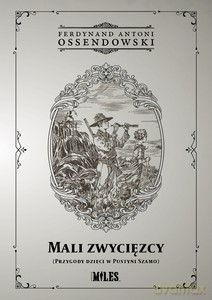 Mali zwycięzcy (Przygody dzieci w Pustyni Szamo) - Ferdynand Antoni Ossendowski [KSIĄŻKA]