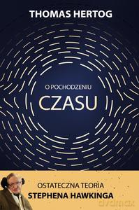 O pochodzeniu czasu. Ostateczna teoria Stephena Hawkinga - Thomas Hertog [KSIĄŻKA]
