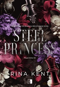 Royal Elite (Tom 2) Steel Princess - Rina Kent [KSIĄŻKA]