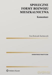 Społeczne formy rozwoju mieszkalnictwa Komentarz - Ewa Bończak-Kucharczyk [KSIĄŻKA]