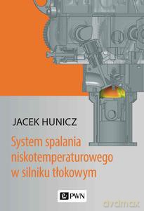 System spalania niskotemperaturowego w silniku tłokowym - Jacek Hunicz [KSIĄŻKA]