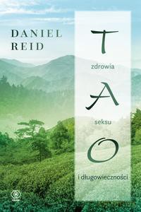 Tao zdrowia, seksu i długowieczności - Daniel Reid [KSIĄŻKA]