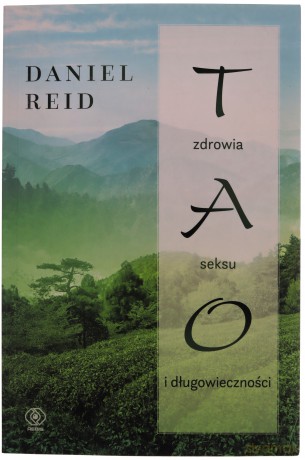 Tao zdrowia, seksu i długowieczności - Daniel Reid [KSIĄŻKA]