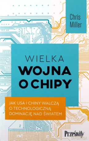 Wielka wojna o chipy - Chris Miller [KSIĄŻKA]