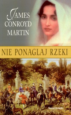 Nie Ponaglaj Rzeki - James Conroyd Martin [KSIĄŻKA]