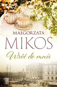 Wróć do mnie - Małgorzata Mikos [KSIĄŻKA]