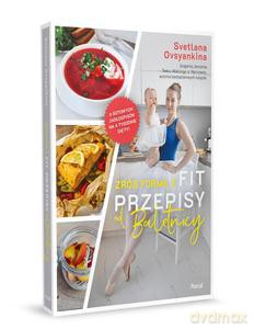 Zrób formę z Fit przepisy od baletnicy - Svetlana Ovsyankina [KSIĄŻKA]