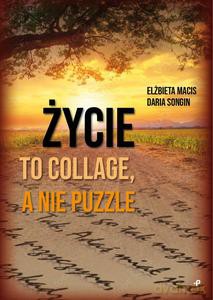 Życie to collage, a nie puzzle - Elżbieta Macis, Daria Songin [KSIĄŻKA]