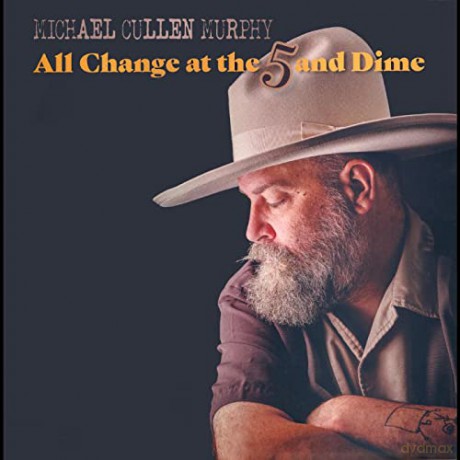Michael Cullen Murphy: All Change At The 5 And Dime [CD]