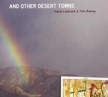 I. Laubrock: And Other Desert Towns [CD]