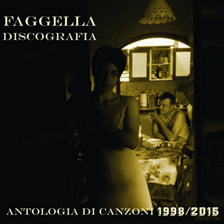 Faggella: Antologia Di Canzoni 1998-2015 [CD]