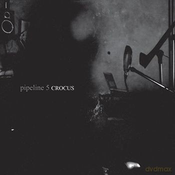 Pipeline 5: Crocus [CD]