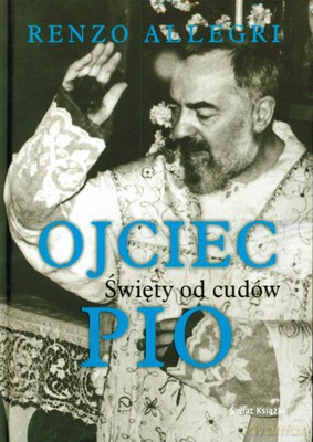 Ojciec Pio Święty Od Cudów (tw) - Renzo Allegri [KSIĄŻKA]