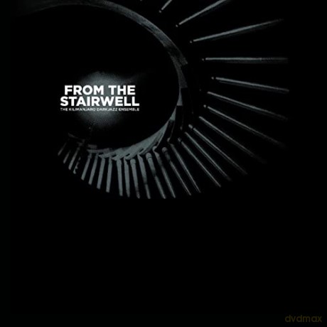 The Kilimanjaro Dark Jazz Ensemble: From the Stairwell [CD]