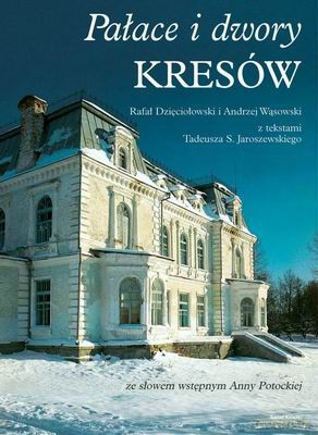 Pałace I Dwory Kresów - Praca Zbiorowa [KSIĄŻKA]