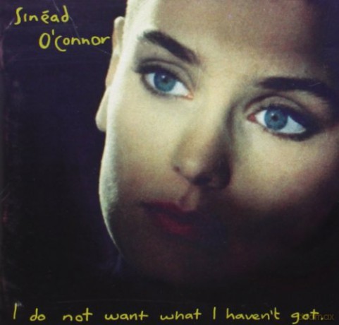 Sinead O'Connor: I Do Not Want What I Haven't Got [CD]