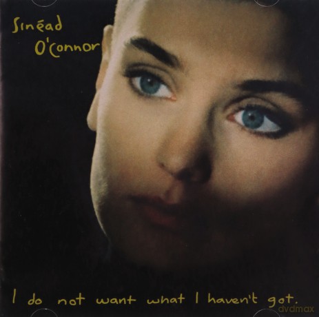 Sinead O'Connor: I Do Not Want What I Haven't Got [CD]