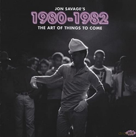 Jon Savage S 1980-1982 - The Art Of Things To Come [2CD]