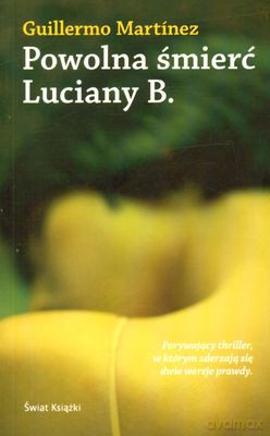 Powolna Śmierć Luciany B. - Guillermo Martinez [KSIĄŻKA]