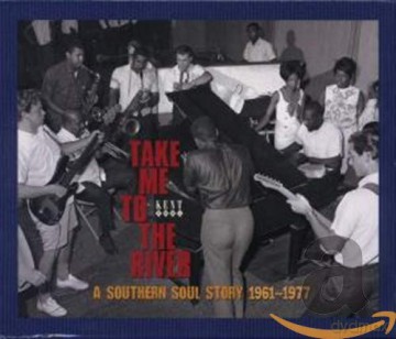 Take Me to the River: A Southern Soul Story, 1961-1977 [3CD]