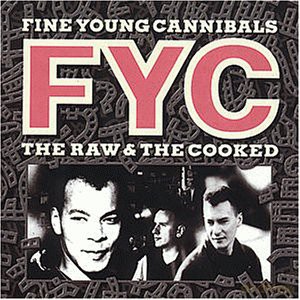 Fine Young Cannibals: The Raw & the Cooked [CD]