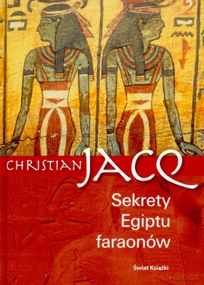 Sekrety Egiptu Faraonów - Christian Jacq [KSIĄŻKA]