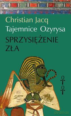 Tajemnice Ozyrysa Sprzysiężenie Zła T.2 - Christian Jacq [KSIĄŻKA]