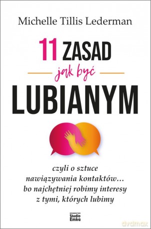 11 zasad jak być lubianym - Michelle Tillis Lederman [KSIĄŻKA]