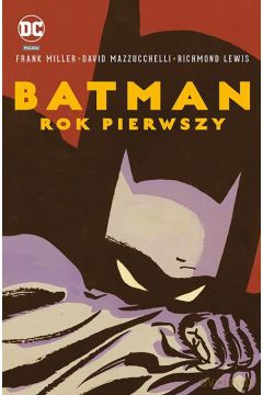 Batman. Rok pierwszy - Frank Miller, Dave Mazzuchelli, Richmond Lewis [KOMIKS]