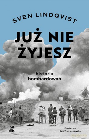 Już nie żyjesz. Historia bombardowania - Sven Lindqvist [KSIĄŻKA]