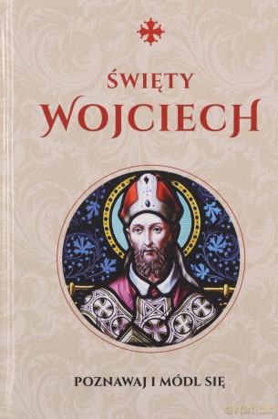 Modlitewnik św. Wojciech - Justyna Wojtkowiak [KSIĄŻKA]