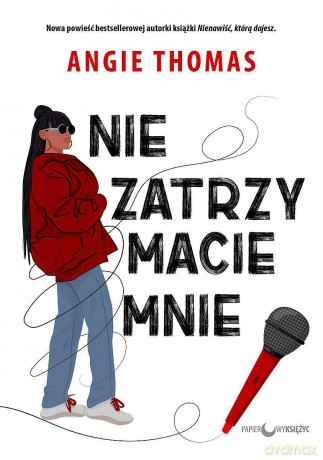 Nie zatrzymacie mnie - Angie Thomas [KSIĄŻKA]