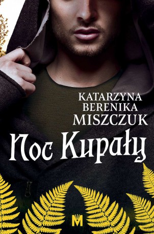 Noc Kupały. Kwiat Paproci (Tom 3) - Katarzyna Berenika Miszczuk [KSIĄŻKA]