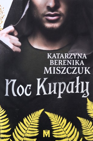 Noc Kupały. Kwiat Paproci (Tom 3) - Katarzyna Berenika Miszczuk [KSIĄŻKA]