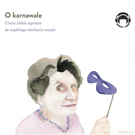 O karnawale. Ciocia Jadzia zaprasza do wspólnego słuchania muzyki - Jadwiga Mackiewicz [AUDIOBOOK]