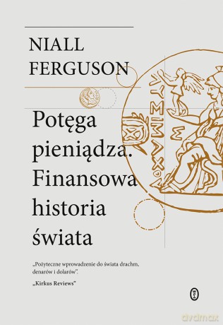 Potęga pieniądza. Finansowa historia świata - Niall Ferguson [KSIĄŻKA]