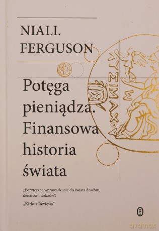 Potęga pieniądza. Finansowa historia świata - Niall Ferguson [KSIĄŻKA]