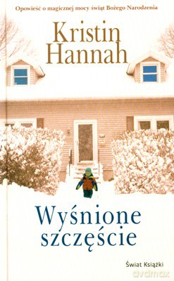 Wyśnione Szczęście (tw) - Kristin Hannah [KSIĄŻKA]