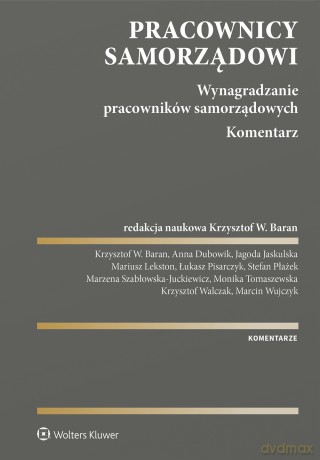 Pracownicy samorządowi. Wynagradzanie pracowników samorządowych. Komentarz [KSIĄŻKA]