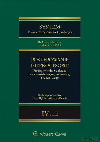 System Prawa Procesowego Cywilnego. Postępowanie nieprocesowe (Tom 4 Część 2) [KSIĄŻKA]