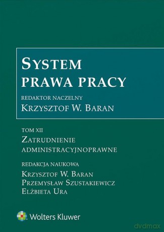 Zatrudnienie administracyjnoprawne. System Prawa Pracy (Tom 12) [KSIĄŻKA]