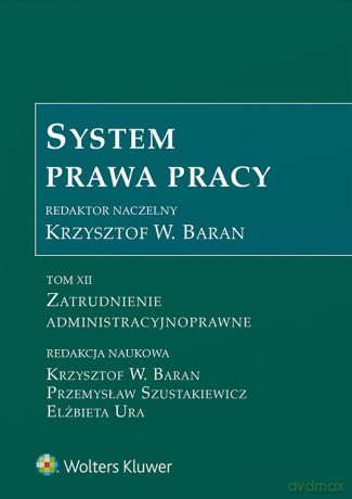 Zatrudnienie administracyjnoprawne. System Prawa Pracy (Tom 12) [KSIĄŻKA]