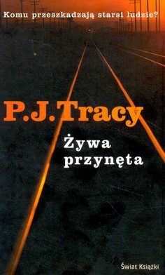 Żywa Przynęta (tw) - P.J Tracy [KSIĄŻKA]