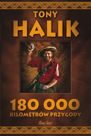 180 000 kilometrów przygody - Tony Halik [KSIĄŻKA]