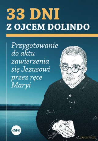 33 dni z ojcem Dolindo - Krzysztof Nowakowski [KSIĄŻKA]