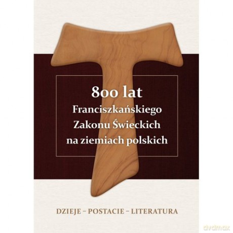 800 lat Franciszkańskiego Zakonu Świeckich na ziemiach polskich - Alojzy Marian Pańczak [KSIĄŻKA]