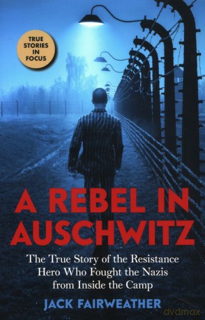 A Rebel in Auschwitz - Jack Fairweather [KSIĄŻKA]